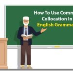 How To Use Common Collocation In English Grammar?