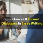 Importance Of Formal Dialogues In Essay Writing