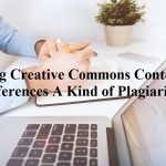 Is Using Creative Commons Content with References A Plagiarism?