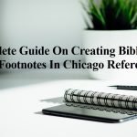 A Complete Guide On Creating Bibliography And Footnotes In Chicago Referencing