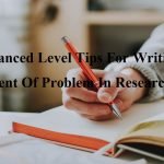 Advanced Level Tips For Writing A Statement Of Problem In Research Paper