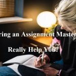 How Hiring an Assignment Master Can Really Help You?