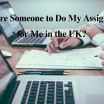 Is There Someone to Do My Assignment for Me in the UK?