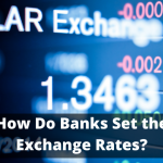 How Do Banks Set the Exchange Rates?
