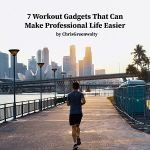 7 Workout Gadgets That Can Make Professional Life Easier