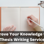 Improve Your Knowledge with PhD Thesis Writing Services UK