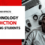 Cause and Effect of Technology Addiction Among Students