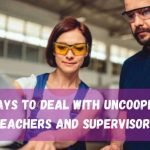 Best Ways to Deal with Uncooperative Teachers and Supervisors
