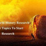 Top 8 World History Research Paper Topics To Start Research