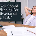 When You Should Start Planning For Your Dissertation Writing Task?