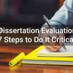 Dissertation Evaluation – 7 Steps to Do It Critically