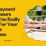 Top Payment Processors That You Really Need For Your Online Business
