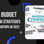 10 Low Budget Marketing Strategies For New Startups In 2022