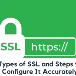 Types of SSL and Steps to Configure It Accurately
