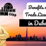 Benefits of Trade License in Dubai