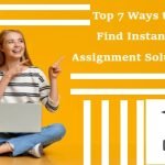 Top 7 Ways to Find Instant Assignment Solution
