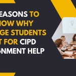 10 Reasons to Know Why College Students Opt for CIPD Assignment Help