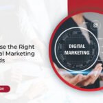 How to Choose the Right Type of Digital Marketing for Your Needs